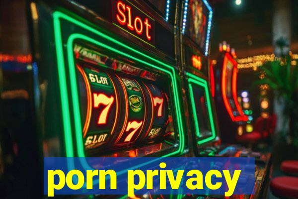 porn privacy